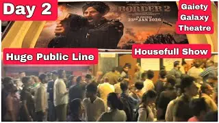 Border 2 Movie Huge Public Line Day 2 Night Show Housefull Show At Gaiety Galaxy Theatre In Mumbai