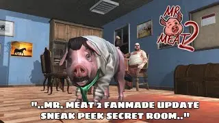 MR. MEAT 2 / FANMADE / UPDATE / SNEAK PEEK / SECRET ROOM / MR. MEAT🍖