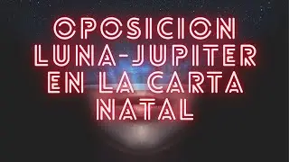 ASPECTOS MUTUOS LUNA - JUPITER(OPOSICION PLANETARIA) EN LA CARTA NATAL