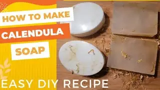 How To Make Calendula Soap | DIY Melt and Pour Soap Recipe | Easy and Beginner Friendly