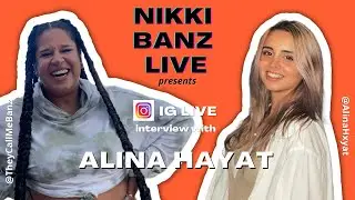 NIKKI BANZ LIVE Presents: Alina Hayat