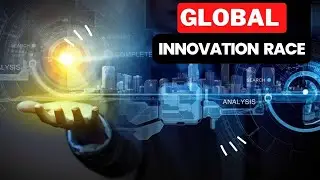 Global Innovation Race: Who Leads the World || How to Analyze the Global Innovation Race