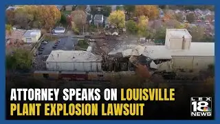 Attorney Speaks on Louisville Plant Explosion Lawsuit