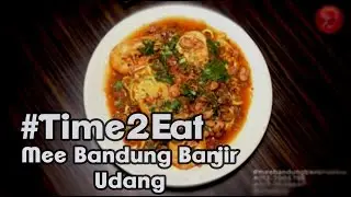 #Time2Eat EP 1 - Mee Bandung Banjir Udang
