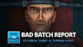 Podcast | Bad Batch Report | S2E13&14 Pabu & Tipping Point