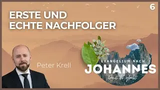 Erste und echte Nachfolger | Damit Ihr glaubt! | Johannes 1,35-41 | Peter Krell