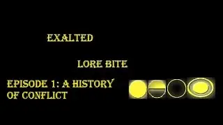 Lore Bite Exalted Episode 1: History of Conflict