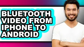 How to Bluetooth Video from Iphone to Android - Easy Guide