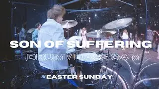 SON OF SUFFERING (EASTER SUNDAY) DRUMS / BASS CAM