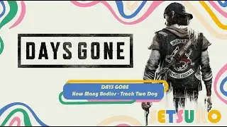 DAYS GONE - Track Two Dog & How Many Bodies | Full Mission Walkthrough