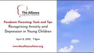 Pandemic Parenting: Tools and Tips: Recognizing Anxiety and Depression