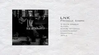 LNK - Presque Sobre [Ep Officiel]