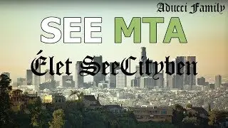 Élet SeeCity-ben az Aducci-k szemszögéből l #5