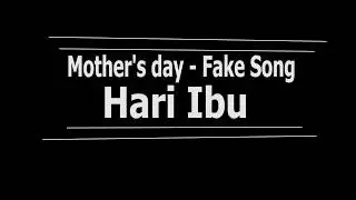 Mother's day (Hari Ibu) - FakeSong