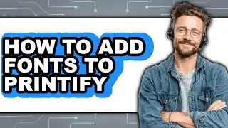 How to Add Fonts to Printify (easy Method)