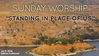 Jan. 11, 2026 I &ldquo;Standing in Place of Us&rdquo; I Matthew 3:13-17 I 8:00am Traditional I Rev. Tom Roma