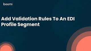 Add Validation Rules To An EDI Profile Segment
