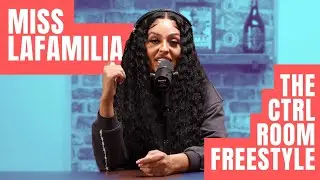 Miss LaFamilia Freestyle | The CTRL Room