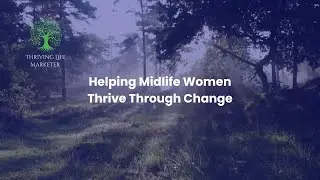 Thriving Life Marketer | Helping Women Thrive Through Midlife Change