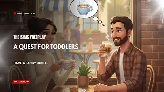 The Sims FreePlay - A Quest For TODDLERs: Have A Fancy Coffee