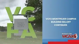 VCFA Montpelier campus building selloff continues