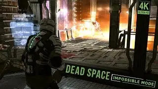 Dead Space 4K/60FPS - Chapter 10: End of Days (Impossible Mode)