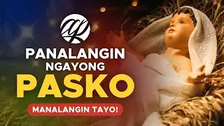 Panalangin Ngayong PASKO (2025) • Tagalog Christmas Prayer