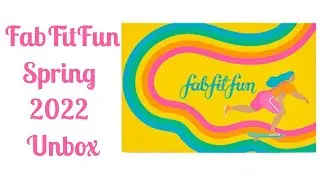 FABFITFUN Spring 2022 Boxes Unboxing + add ons