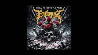 Endwayz - From Ashes to Flowers