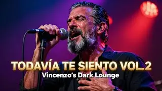 Todavía Te Siento Vol.2 - 1950s Style Soul & Vintage Blues | Vincenzo's Dark Lounge