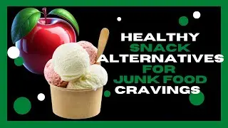 Healthy Snacks Alternatives for Junk Food Cravings