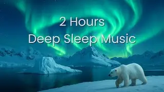 2Hours  Deep Sleep Music (No Vocals)