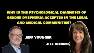WHY IS THE PSYCHOLOGICAL DIAGNOSIS OF GENDER DYSPHORIA ACCEPTED IN THE LEGAL AND MEDICAL COMMUNITIES