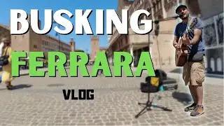 Suonare in strada a Ferrara (Busking Vlog)