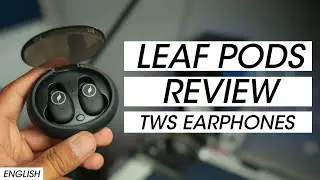 Leaf Pods Review - TWS earphones under Rs. 4000
