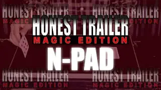 N Pad by S Magic | Honest Trailer: Magic Edition