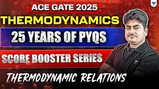 Ace GATE 2025 Thermodynamics | 25 Years of PYQs Score Booster Series Thermodynamic&nbsp;Relations