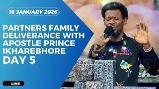 PARTNERS FAMILY DELIVERANCE WITH APOSTLE PRINCE IKHAREBHORE DAY 5  {16 JANUARY 2026}