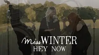 Hey Now - Official Music Video (Miss Winter)
