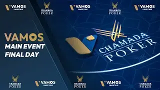 Chamada Poker &ndash; VAMOS Poker Tour &ndash; Main Event | FINAL DAY | LIVE
