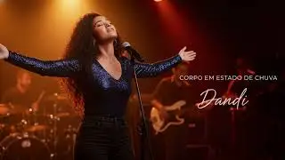 Corpo em estado de chuva &ndash; Dandi | MPB Contempor&acirc;nea (Official Audio)