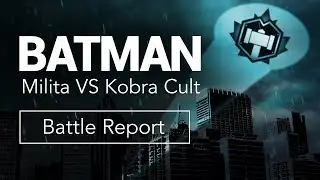 Militia vs Kobra Kult - Batman Miniatures Game - 350rep Battle Report