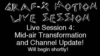 Graf-X Motion Live Session 4: Mid-air Transformation and Channel Update!