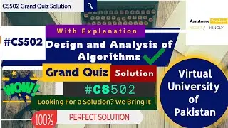 CS502 - Design and Analysis of Algorithms Grand Quiz Perfect Solution with Explanation✓
