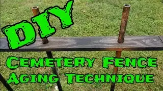 DIY Cemetery Fence Aging Technique