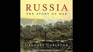 Russia: The Story of War Audiobook by Gregory Carleton
