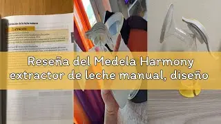 Rese&ntilde;a del Medela Harmony extractor de leche manual, dise&ntilde;o suizo, compacto, con embudos PersonalFit