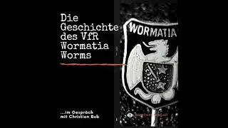 Podcast: Die Geschichte des VfR Wormatia Worms (H&ouml;rfehler - Fu&szlig;ballhistorie & Kultur, Folge 119)