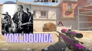 Yokluğunda x CS2