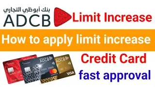 Adcb credit card limit increase/ how to apply ADCB credit card Limited/ credit card limit increase
